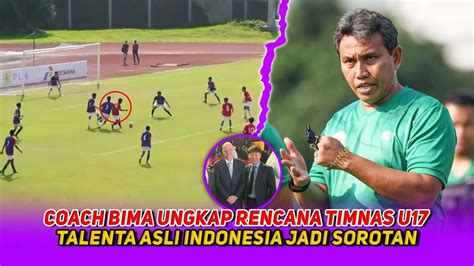 Bima Sakti Bongkar Semua Rahasia Seleksi Ketat Ala Timnas U Fifa