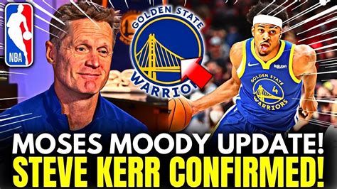 LATEST NEWS MOSES MOODY SITUATION STEVE KERR CONFIRMED BIG