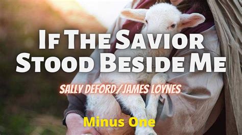 If The Savior Stood Beside Me Sally Deford Minus One