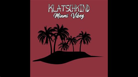 Klatschkind Miami Vibez Original Mix YouTube