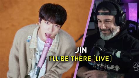 Director Reacts Jin ‘ill Be There Live Clip Youtube