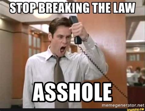 STOPBREAKING THE LAW ASSHOLE net - iFunny Brazil