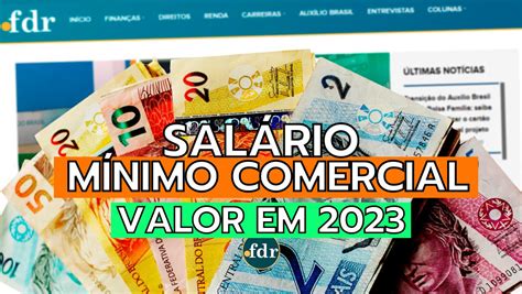 Salário Mínimo Comercial 2023 Saiba Previsão De Novo Valor Para Quem Trabalha No Comércio