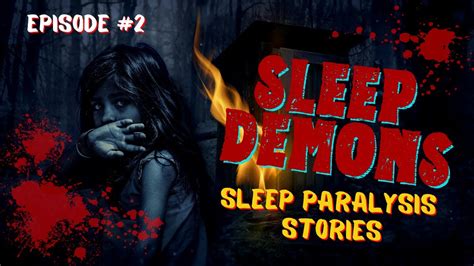 SLEEP DEMON PARALYSIS STORIES EP 2 Paranormal Ghoststories YouTube