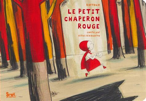 Le Petit Chaperon Rouge Illustr Par Barroux D Livrer Des Livres