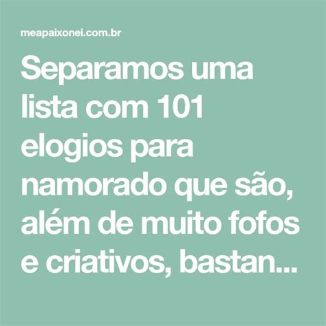 Lista De Elogios Para Namorada - Separamos uma lista com 101 elogios para namorado que são, além de ...