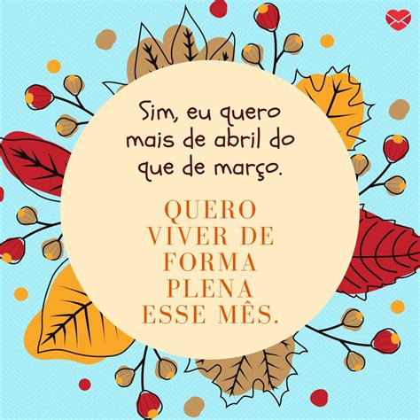 Mensagem Para O Mes De Abril - Bem-vindo abril. Comece o mês com as melhores energias