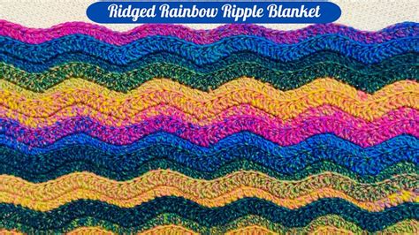 Crochet Patterns Galore Crochet Ridged Rainbow Ripple Blanket