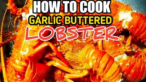 How To Cook Garlic Buttered Lobster Easy To Follow Lobster Recipe