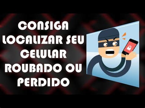 Como Rastrear Celular Roubado Ou Perdido Atualizado Youtube