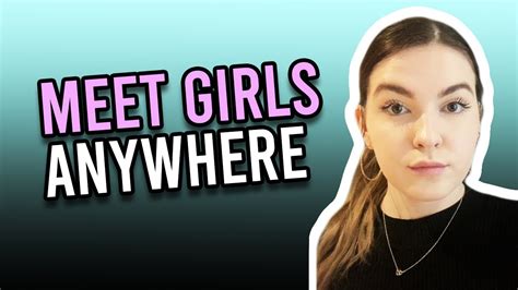 How To Meet Girls Anywhere Youtube