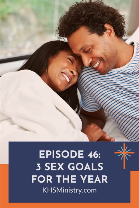 Episode 46 3 Sex Goals For The Year Knowing Her Sexually