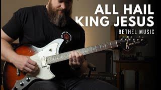 All Hail King Jesus Bethel Music Electric Guitar Play Through Line