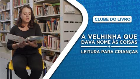 Leitura para crianças A velhinha que dava nome às coisas Sesc MT