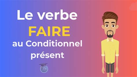 Le Verbe Faire au conditionnel présent To do conditional tense