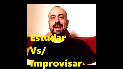 Estudar Improvisação Vs Improvisar YouTube