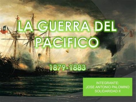 La Guerra Del Pacifico Ppt