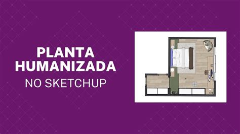 Como Fazer Planta Humanizada No Sketchup Youtube