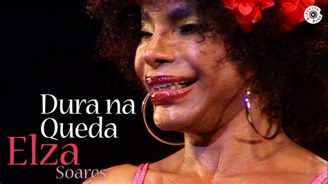 Elza Soares Dura Na Queda Beba Me Ao Vivo Youtube