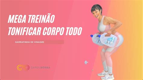 🔴 Treinão Para Tonificar O Corpo Todo Carol Borba Youtube