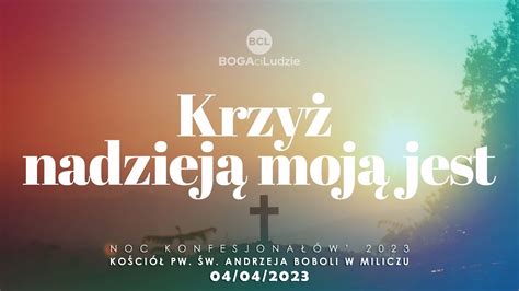 Krzyż nadzieją moją jest Adoracja Uwielbienie Noc Konfesjonałów