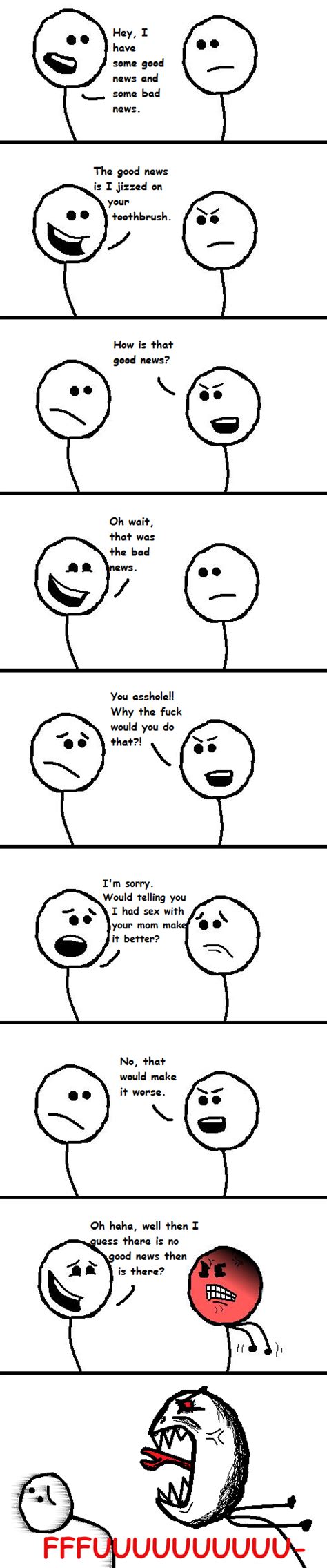 News The Good News Is I Jizzed On Toothbrush Oh Wait You Asshole Why The Fuck Would You Do