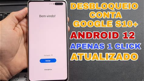 DESBLOQUEIO DE CONTA GOOGLE SAMSUNG S10 S10PLUS S10 5G ANDROID 12 EM