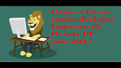 Como Fazer O Imposto De Renda 2017 Passo A Passo Preenchimento E