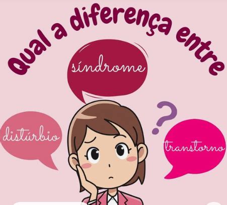 Diferença Entre Sindrome E Doença - Você Sabe a Diferença entre SINDROME, DISTURBIO, TRANSTORNO E DOENÇA?