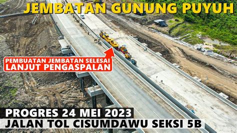 TERKINI PERSIAPAN PENGASPALAN JEMBATAN GUNUNG PUYUH JEMBATAN