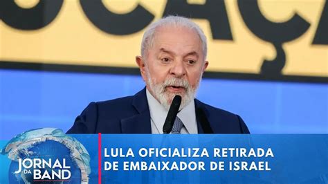 Lula Remove Embaixador Do Brasil Em Israel E O Transfere Para Genebra