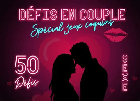 Défis En Couple Spécial Jeux Coquins 50 Défis Sexe Pimenter La