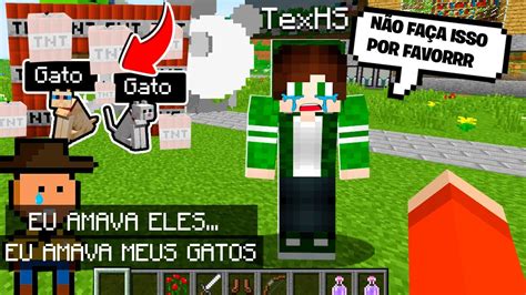 Fim Dos Gatos Do Tex Hs No Minecraft Zero Mortes Ele Me Prendeu E Eu