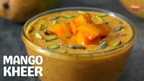 Mango Kheer आम की खीर । Mango Payasam Easy Mango Dessert Youtube