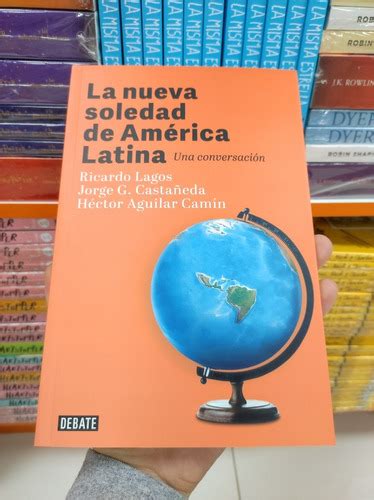 Libro La Nueva Soledad De América Latina Lagos Castañeda Cuotas