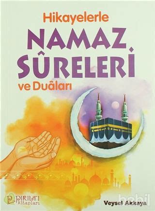 Hikayelerle Namaz Sureleri Ve Dualar Veysel Akkaya