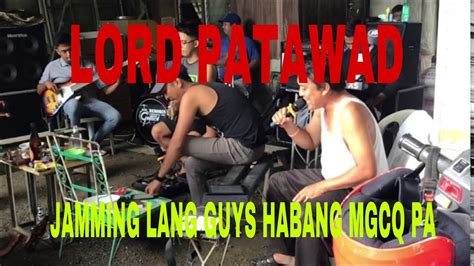 Lord Patawad Jamming Lang Guys Habang Mgcq Pa Youtube