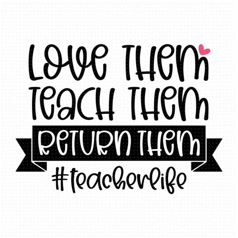 Love Them Teach Them Return Them Svg Png Eps Pdf Files Funny