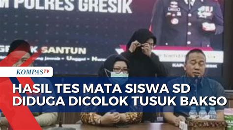 Hasil Tes Mata Siswa Sd Diduga Dicolok Tusuk Bakso Di Gresik Tak Ada