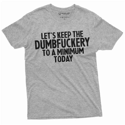 Mens Funny Dumfuckery T Shirt Funny Saying Mens Tee Shirt Birthday