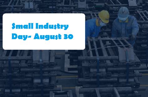 Small Industry Day Check Date History Aim And Significance Edudwar