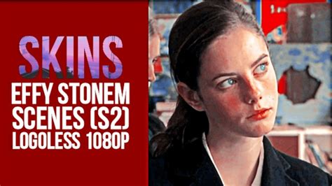 Effy Stonem Scenes S P Logoless Scenes Link Youtube