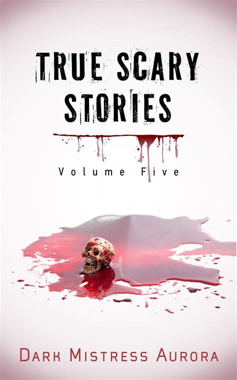 True Scary Stories: Volume Five eBook by Dark Mistress Aurora - EPUB ...