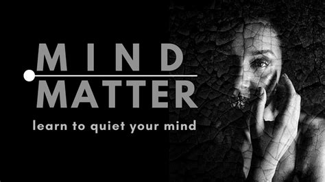 Mind Over Matter Learn To Quiet Your Mind Youtube