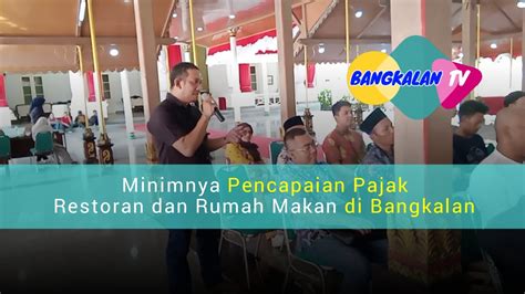 Minimnya Pencapaian Pajak Restoran Dan Rumah Makan Di Bangkalan YouTube