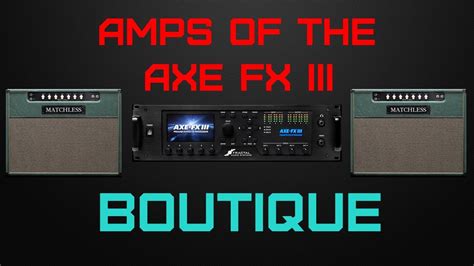 Amps Of The Axe Fx Iii Matchless Chieftain Youtube