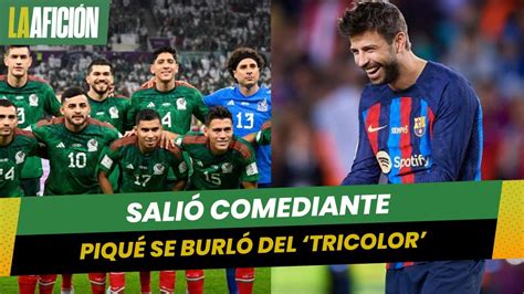 Piqué se burla del FRACASO de la Selección Mexicana en el Mundial YouTube