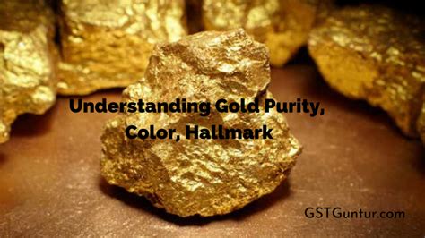 Understanding Gold Purity Color Hallmark GST Guntur