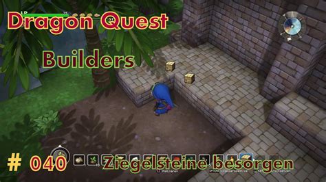 Ziegelsteine Besorgen Let S Play Dragon Quest Builders 040 Deutsch