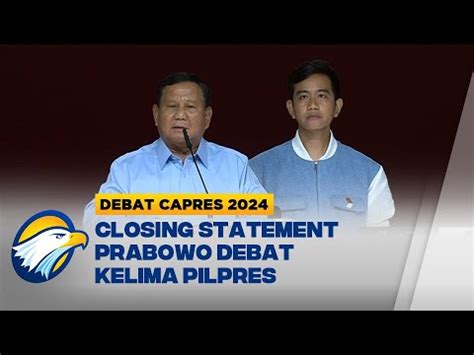 Closing Statement Prabowo Di Debat Kelima Pilpres Minta Maaf Ke Paslon